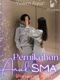 Baca Novel Pernikahan Anak SMA Pangeran Ayuna Full Episode