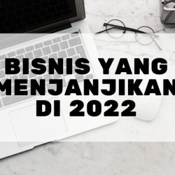 3 Ide Bisnis yang Berpeluang Cuan di 2022